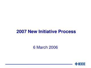 2007 New Initiative Process