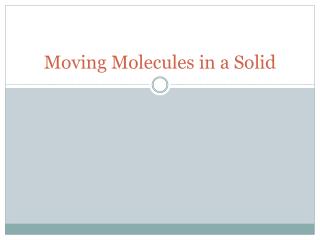 Moving Molecules in a Solid