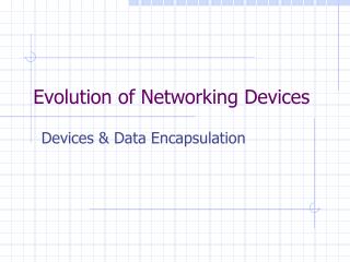 Evolution of Networking Devices