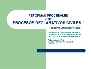 REFORMAS PROCESALES 2009 PROCESOS DECLARATIVOS CIVILES *