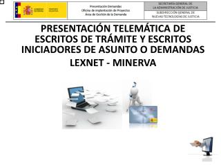 PRESENTACIÓN TELEMÁTICA DE ESCRITOS DE TRÁMITE Y ESCRITOS INICIADORES DE ASUNTO O DEMANDAS