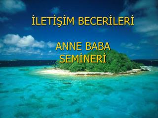 İLETİŞİM BECERİLERİ ANNE BABA SEMİNERİ