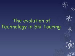 The evolution of Technology in Ski Touring