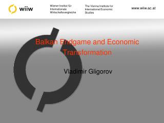 Balkan Endgame and Economic Transformation