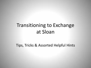 Transitioning to Exchange at Sloan