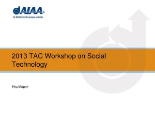 2013 TAC Workshop on Social Technology