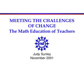 MEETING THE CHALLENGES OF CHANGE The Math Education of Teachers
