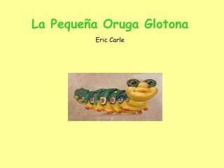 La Pequeña Oruga Glotona Eric Carle