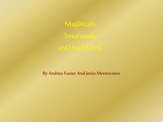 Maj0rcaN 3nsa!mada anD boT!farr0’