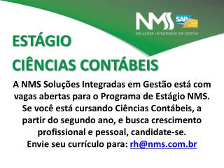 A NMS Soluções Integradas em Gestão está com vagas abertas para o Programa de Estágio NMS.