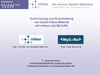 Archivierung und Erschließung von Audio/Video-Material mit miless und MyCoRe