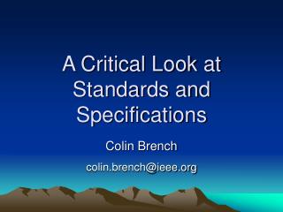 A Critical Look at Standards and Specifications