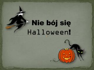 Nie bój się Halloween !