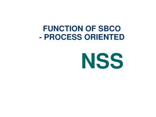 FUNCTION OF SBCO - PROCESS ORIENTED