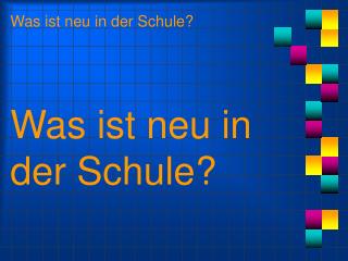 Was ist neu in der Schule?