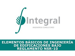 ELEMENTOS BÁSICOS DE INGENIERÍA DE EDIFICACIONES BAJO REGLAMENTO NSR-10