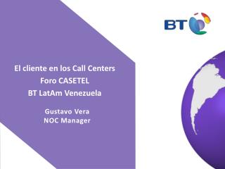 El cliente en los Call Centers Foro CASETEL BT LatAm Venezuela