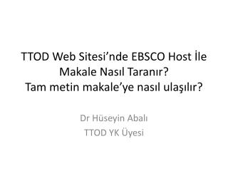 TTOD Web Sitesi’nde EBSCO Host İle Makale Nasıl Taranır? Tam metin makale’ye nasıl ulaşılır?