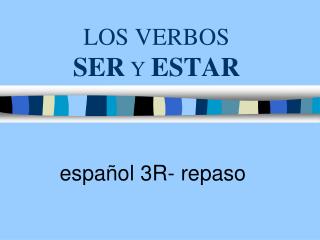 LOS VERBOS SER Y ESTAR