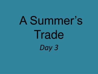 A Summer’s Trade