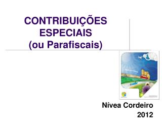 CONTRIBUIÇÕES ESPECIAIS (ou Parafiscais)