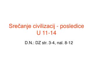 Srečanje civilizacij - posledice U 11-14
