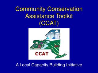 Community Conservation Assistance Toolkit (CCAT)