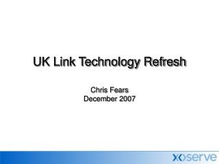 UK Link Technology Refresh