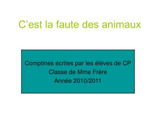 C’est la faute des animaux