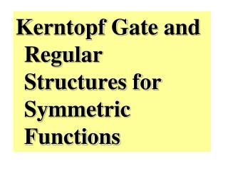 Kerntopf Gate and Regular Structures for Symmetric Functions