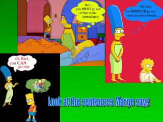 Look at the sentences Marge says