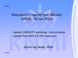 Discussion Tropospheric Mission SRON, 18 nov 2003