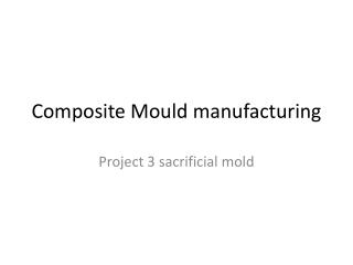 Composite Mould manufacturing