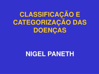 CLASSIFICAÇÃO E CATEGORIZAÇÃO DAS DOENÇAS NIGEL PANETH