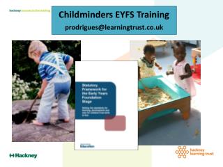 Childminders EYFS Training prodrigues@learningtrust.co.uk