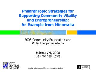 2008 Community Foundation and Philanthropic Academy February 4, 2008 Des Moines, Iowa