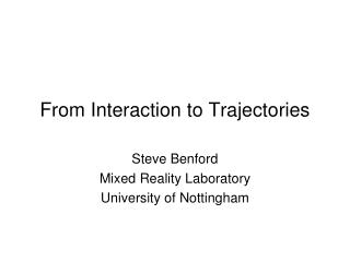From Interaction to Trajectories