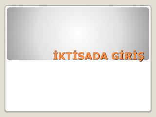 İKTİSADA GİRİŞ