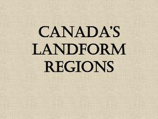 Canada’s Landform Regions