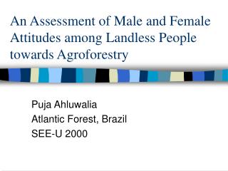 An Assessment of Male and Female Attitudes among Landless People towards Agroforestry