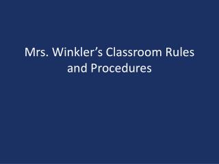 Mrs. Winkler’s Classroom Rules and Procedures