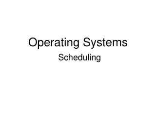 Operating Systems Scheduling