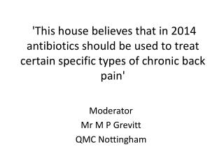 Moderator Mr M P Grevitt QMC Nottingham