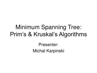 Minimum Spanning Tree: Prim’s &amp; Kruskal’s Algorithms