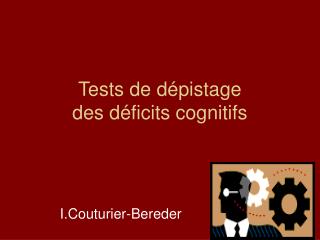 Tests de dépistage des déficits cognitifs