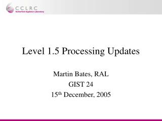 Level 1.5 Processing Updates