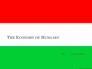 The Economy of Hungary