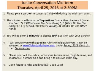 Junior Conversation Mid-term Thursday, April 25, 2013 at 2:30PM