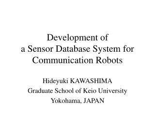 Development of a Sensor Database System for Communication Robots