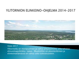 YLITORNION ELINKEINO-OHJELMA 2014-2017